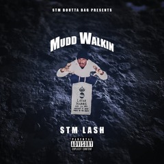 STM Lash - Mudd Walkin (Prod. Lil O)