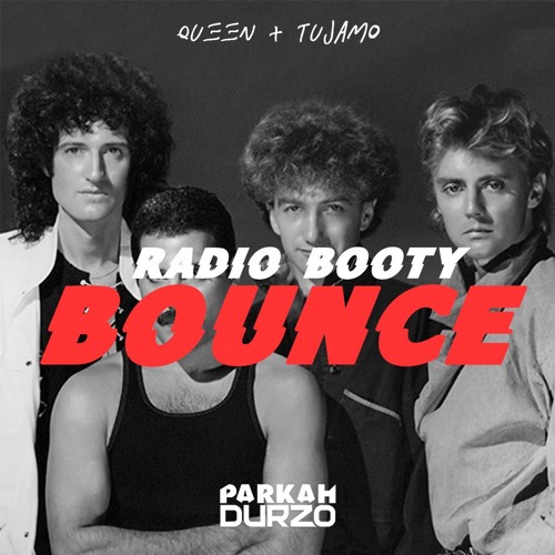 QUEEN X TUJAMO - RADIO BOOTY BOUNCE (PARKAH & DURZO MASHBOOT)