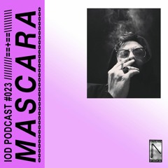 IOD PODCAST #023 /// MASCARA