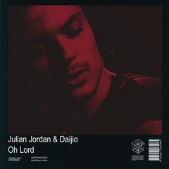 Julian Jordan - Oh Lord (feat. Daijio)