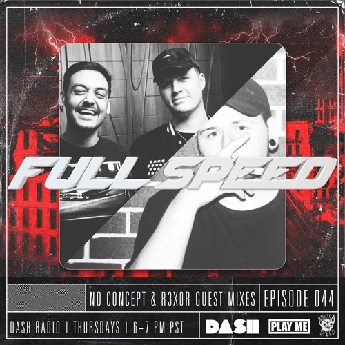 FULL SPEED EPISODE 044 - NO CONCEPT | R3xOR