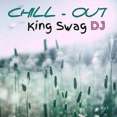 Chill - Out ( King Swag Dj )
