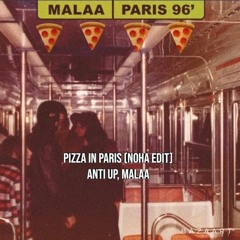 Pizza In Paris (NOHA Edit) - Anti Up, Malaa (FREE DOWNLOAD)