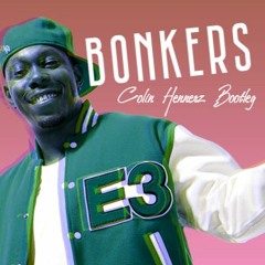 Bonkers (Colin Hennerz Bootleg) *SKIP TO 15 SECS**