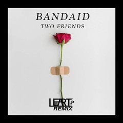 Two Friends - Bandaid (LENNART JP Remix)
