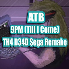 ATB - 9PM (Till I Come) [th4 D34D Sega Remake] all sega no samples