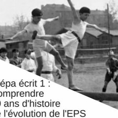 Prépa écrit 1 : comprendre 60 ans d'histoire de l'évolution de l'EPS