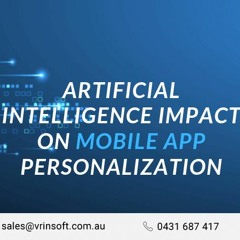 Artificial Intelligence Impact On Mobile App Personalization- vrinsoft Australia