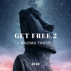 Get Free II - (ANOMA Tahiti remix)