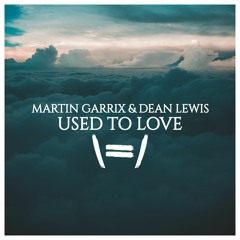 Martin Garrix & Dean Lewis - Used To Love // Jebase Remix