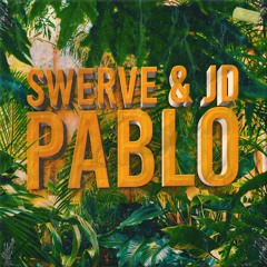 SWERVE & JD - Pablo