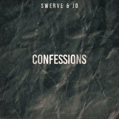 SWERVE & JD - Confessions