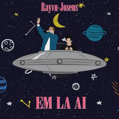 Em Là Ai(ELA) - Rayvu (ft. Joseus)