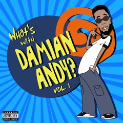 What's With Damian Andy Vol 1.