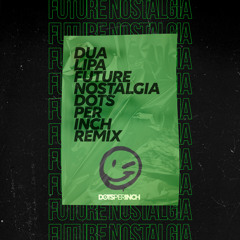 Du@ L1pa - Future Nostalgia (Dots Per Inch Remix)