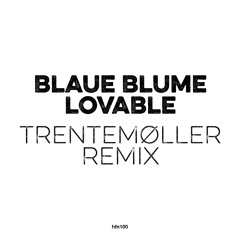 Blaue Blume - Lovable (Trentemøller Remix)