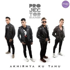 Projector Band - Akhirnya Ku Tahu