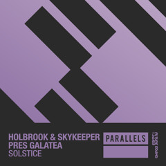 Holbrook & SkyKeeper pres. Galatea - Solstice [FSOE Parallels]