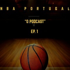 NBA Portugal  "O Podcast"  Ep.1