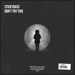 STICKYBASS - Don't Try This