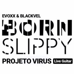 Evoxx, Blackvel - Born Slippy ( Projeto Virus Live Guitar)