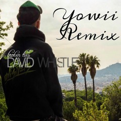 David Whistle - Broken Ties (Yowii Remix)