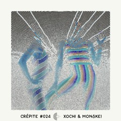 Crépite Podcast #024 - Xochi & Monske