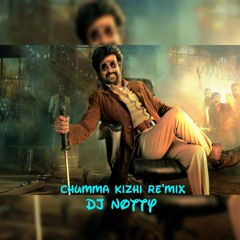 Chumma Kizhi Re'Mix=Dj NOTTY
