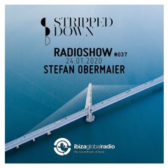 Stripped Down Radio Show #037 - STEFAN OBERMAIER - 24.01.2020 | Ibiza Global Radio