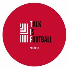 Talk is Football - 36 - 21/01/20