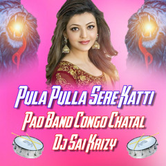Pula Pulla Sere Katti 2k20 New Pad Band { Full Congo Chatal } Mix Master Dj Sai KrizY