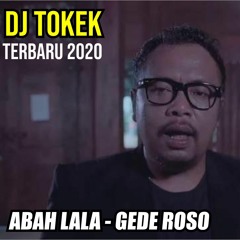 ABAH LALA - GEDE ROSO - NEW REMIX FULL BASS TERBARU 2020 (DJ TOKEK) by ADIRAZQA