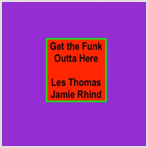 Get The Funk Outta Here - Les Thomas / Jamie Rhind