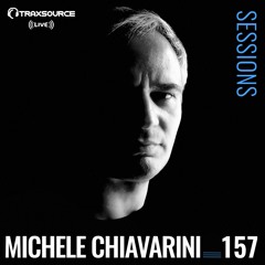 TRAXSOURCE LIVE! Sessions #157 - w/Michele Chiavarini