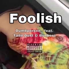 Foolish （Feat.Tade Dust&Bonbero）