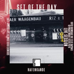 Hafenkande  - Set of the Day Showcase w/ Felix Raphael (Waagenbau)(03.01.2020)