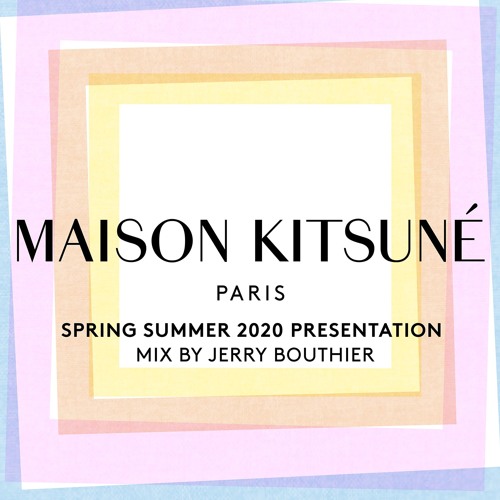 Maison Kitsuné SS'20 (Presentation mix by Jerry Bouthier) Paris Fashion Week 06-19