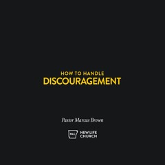 How to Handle Discouragement - Pastor Marcus Brown