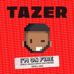 Tazer - I'm On Fire (feat. MAAD & Keys the Prince)(Chill Mix)