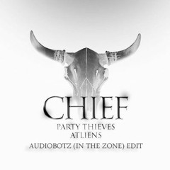 Party Thieves & ATLiens - Chief (Botz In The Zone Remix)