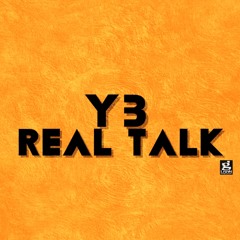 Y3 - Real Talk
