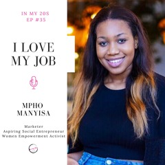 I Love My Job featuring Mpho Manyisa | In My 20s #35