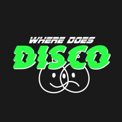 WHERE DOES DISCO