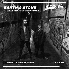 Earth & Stone w/ Chalcraft & SABASONIK - Subtle FM - 07/01/20