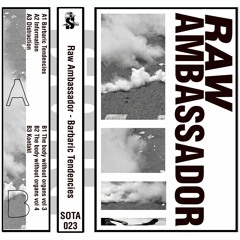 Raw Ambassador - Barbaric Tendencies (SOTA023)