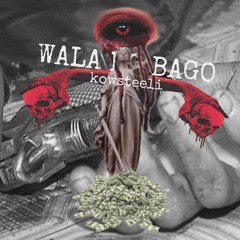 WALA NG BAGO - KOWSTEELI X J.LOCO