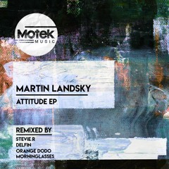 Premiere: Martin Landsky - Attitude (Morninglasses Remix) [Motek Music]