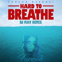 Hard To Breathe (DJ MAV Remix)