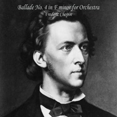 Ballade No. 4 in F minor Op. 52 for Full Orchestra