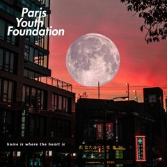Paris Youth Foundation - Home Is Where The Heart Is